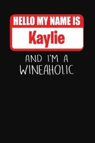 Cover of Hello My Name is Kaylie And I'm A Wineaholic