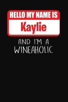 Book cover for Hello My Name is Kaylie And I'm A Wineaholic