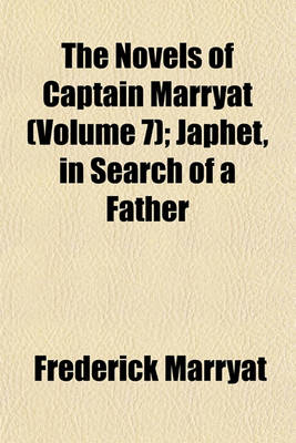 Book cover for The Novels of Captain Marryat (Volume 7); Japhet, in Search of a Father