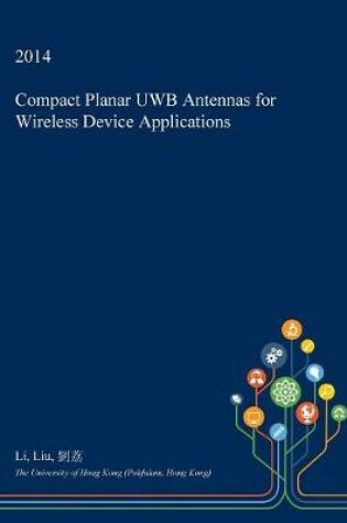 Cover of Compact Planar Uwb Antennas for Wireless Device Applications