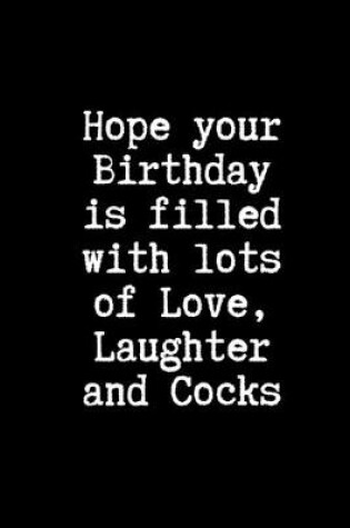 Cover of Hope Your Birthday is Filled With Lots of Love, Laughter and Cocks