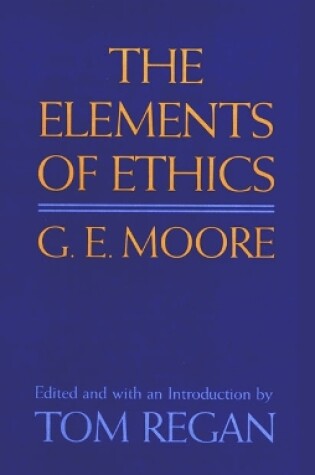 Cover of G E Moore: The Elements Of Ethics