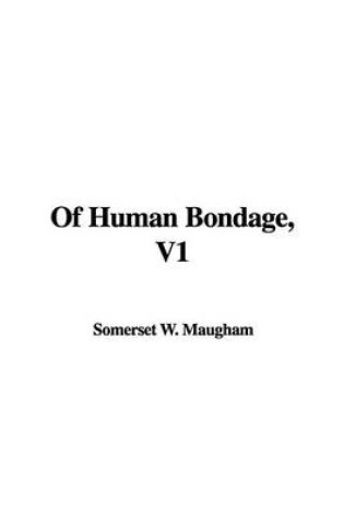 Cover of Of Human Bondage, V1