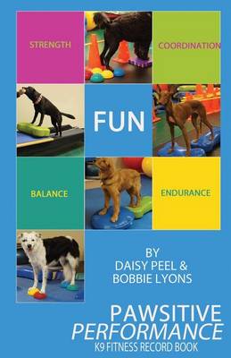 Cover of Pawsitive Performance K9 Fitness Record Book