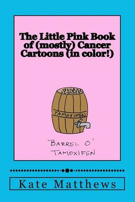 Book cover for The Little Pink Book of (Mostly) Cancer Cartoons (in Color!)