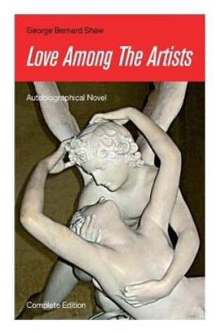 Cover of Love Among The Artists (Autobiographical Novel) - Complete Edition