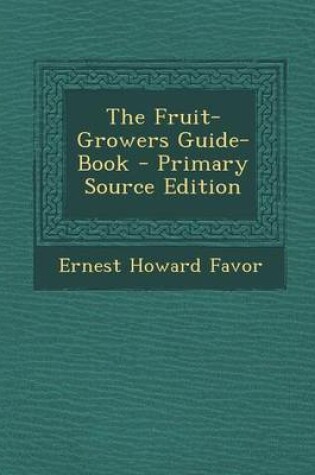 Cover of The Fruit-Growers Guide-Book - Primary Source Edition