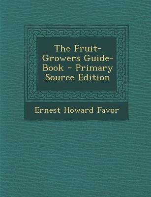 Book cover for The Fruit-Growers Guide-Book - Primary Source Edition