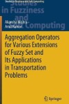 Book cover for Aggregation Operators for Various Extensions of Fuzzy Set and Its Applications in Transportation Problems