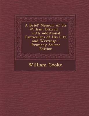 Book cover for A Brief Memoir of Sir William Blizard ... with Additional Particulars of His Life and Writings - Primary Source Edition