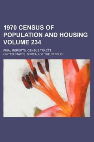 Cover of 1970 Census of Population and Housing Volume 234; Final Reports. Census Tracts