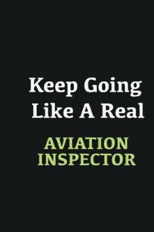 Cover of Keep Going Like a Real Aviation inspector