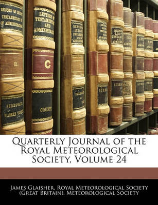 Book cover for Quarterly Journal of the Royal Meteorological Society, Volume 24