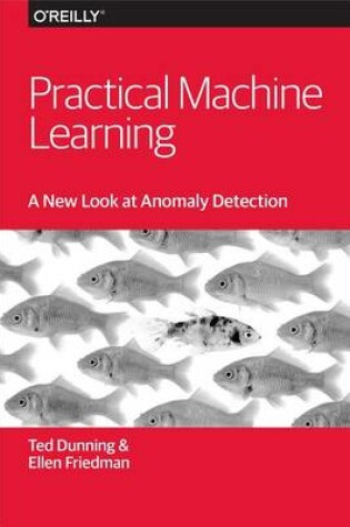 Cover of Practical Machine Learning: A New Look at Anomaly Detection