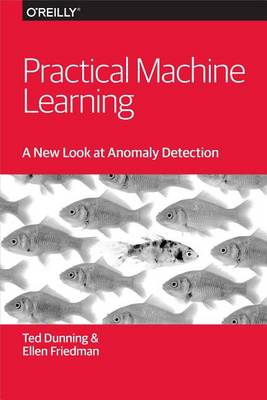 Book cover for Practical Machine Learning: A New Look at Anomaly Detection