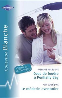 Book cover for Coup de Foudre a Penhally Bay - Le Medecin Aventurier (Harlequin Blanche)