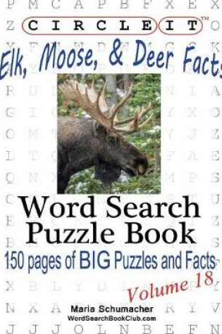 Cover of Circle It, Elk, Moose, and Deer Facts, Word Search, Puzzle Book