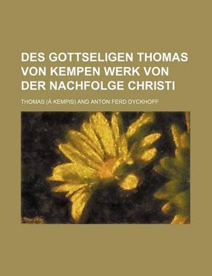 Book cover for Des Gottseligen Thomas Von Kempen Werk Von Der Nachfolge Christi