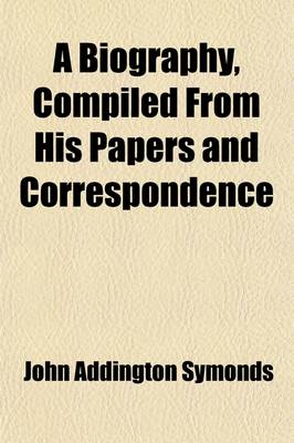 Book cover for A Biography Compiled from His Papers and Correspondence Volume 2