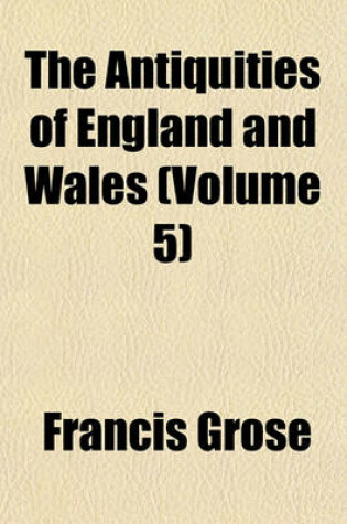 Cover of The Antiquities of England and Wales (Volume 5)