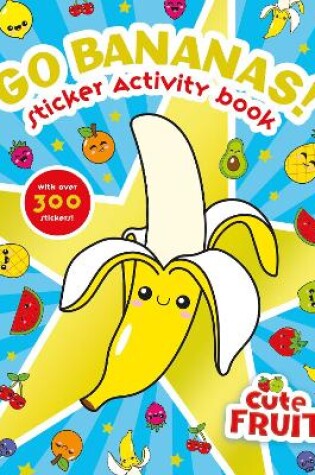 Cover of Go Bananas! Sticker Activity Book