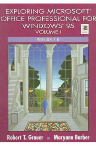 Cover of Exploring Microsoft Office Professional for Windows 95, Volume I, Version 7.0