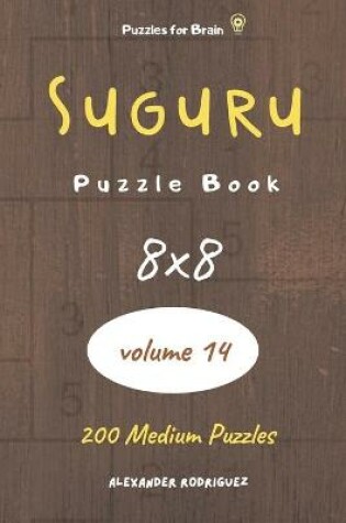Cover of Puzzles for Brain - Suguru Puzzle Book 200 Medium Puzzles 8x8 (volume 14)