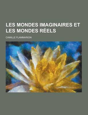 Book cover for Les Mondes Imaginaires Et Les Mondes Reels