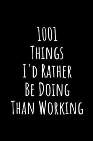 Cover of 1001 Things I'd Rather Be Doing Than Working