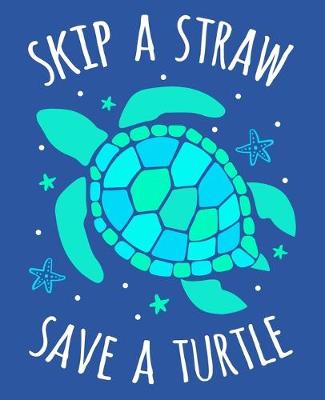 Book cover for Skip A Straw Save A Turtle