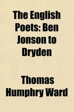 Cover of The English Poets (Volume 2); Ben Jonson to Dryden