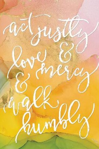 Cover of Act Justly, Love Mercy, and Walk Humbly Hardcover Journal