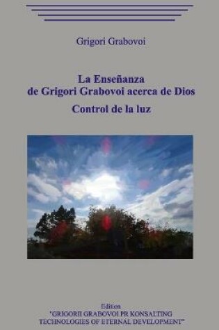 Cover of La Ensenanza de Grigori Grabovoi acerca de Dios. Control de la luz