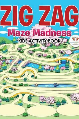 Cover of Zig Zag Maze Madness Kids Activity Book