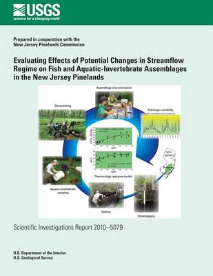 Book cover for Evaluating Effects of Potential Changes in Streamflow Regime on Fish and Aquatic-Invertebrate Assemblages in the New Jersey Pinelands