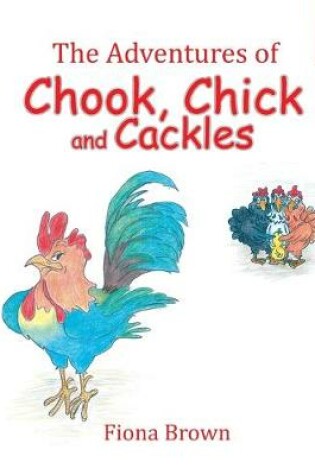 Cover of The Adventures of Chook Chick and Cackles