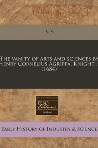 Cover of The Vanity of Arts and Sciences by Henry Cornelius Agrippa, Knight ... (1684)