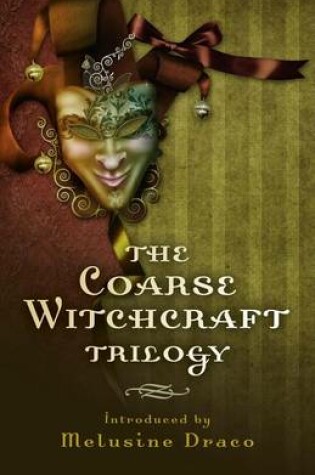 Cover of The Coarse Witchcraft Trilogy