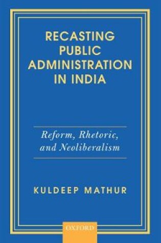 Cover of Recasting Public Administration in India