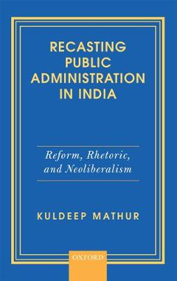 Book cover for Recasting Public Administration in India