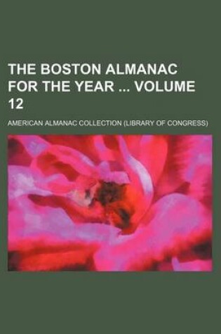 Cover of The Boston Almanac for the Year Volume 12