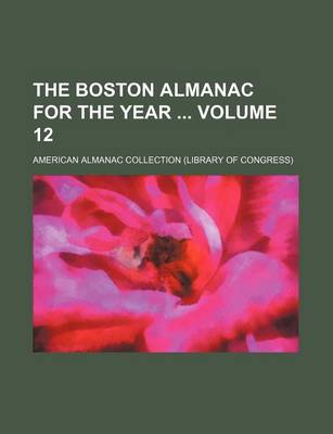 Book cover for The Boston Almanac for the Year Volume 12