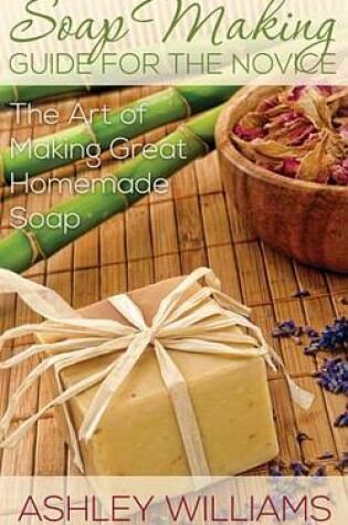 Cover of Soap Making Guide for the Novice