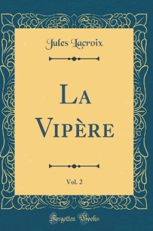 Cover of La Vipère, Vol. 2 (Classic Reprint)