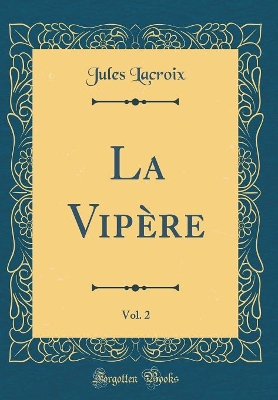 Book cover for La Vipère, Vol. 2 (Classic Reprint)