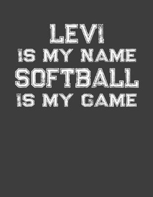 Book cover for Levi Is My Name Softball Is My Game