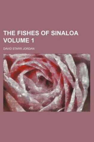 Cover of The Fishes of Sinaloa Volume 1