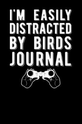 Cover of Im Easily Distracted by Birds Journal