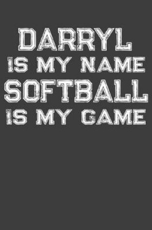 Cover of Darryl Is My Name Softball Is My Game