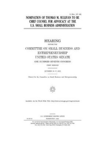 Cover of Nomination of Thomas M. Sullivan to be Chief Counsel for Advocacy at the U.S. Small Business Administration